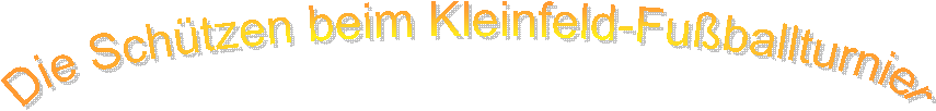 Die Schtzen beim Kleinfeld-Fuballturnier